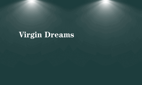 Virgin Dreams