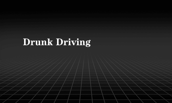 Drunk Driving