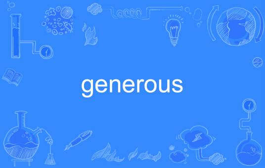 generous