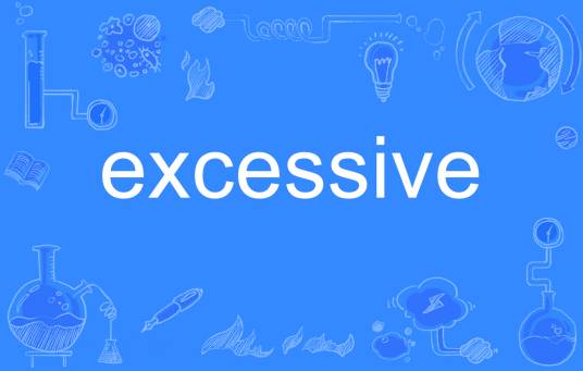 excessive