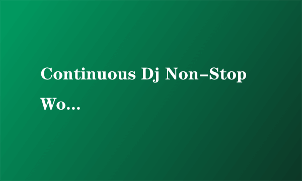 Continuous Dj Non-Stop Workout Mix