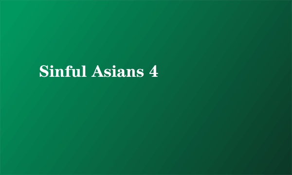 Sinful Asians 4