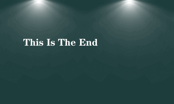 This Is The End