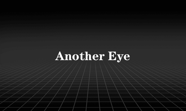 Another Eye