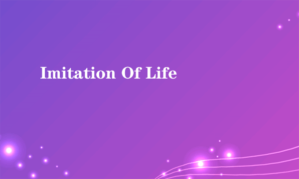 Imitation Of Life