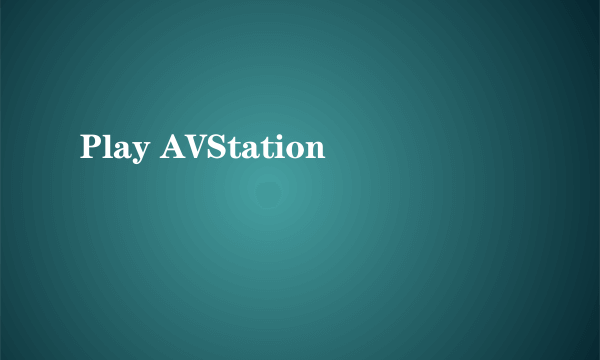 Play AVStation