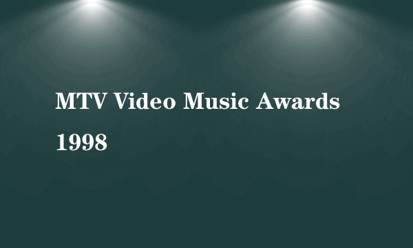 MTV Video Music Awards 1998