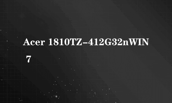 Acer 1810TZ-412G32nWIN 7