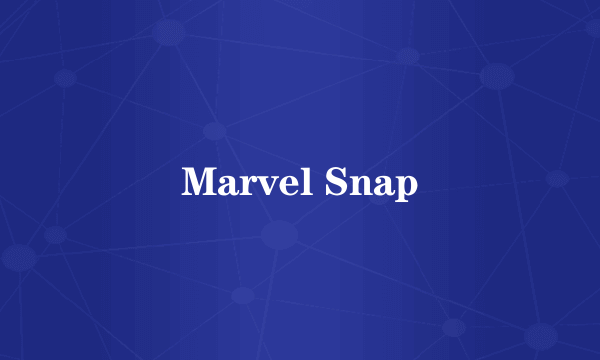 Marvel Snap