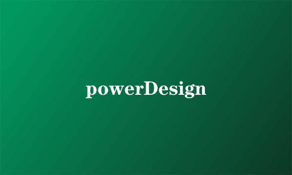 powerDesign