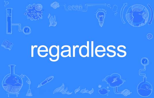 regardless