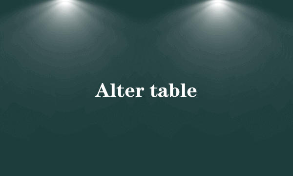 Alter table