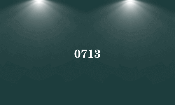 0713