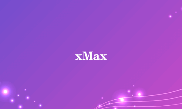 xMax
