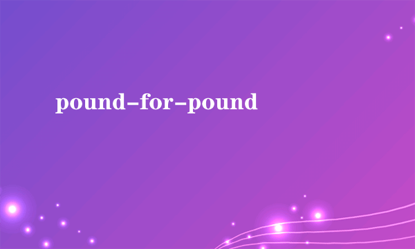 pound-for-pound