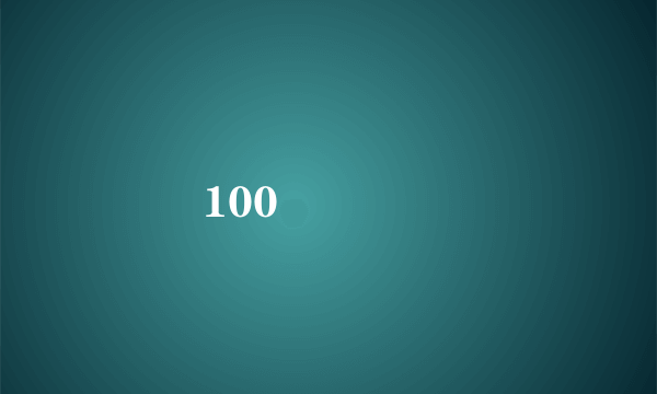 100  �