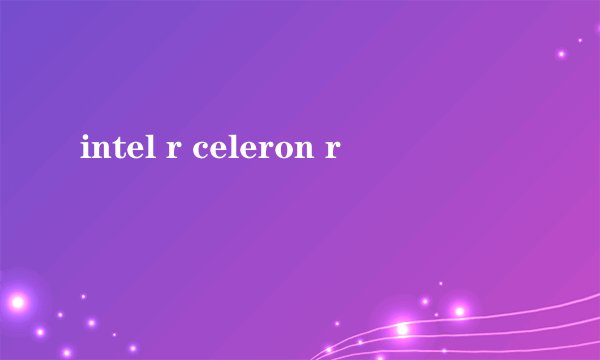 intel r celeron r