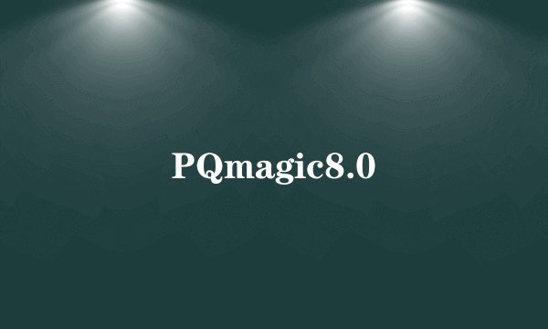 PQmagic8.0