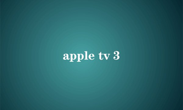 apple tv 3