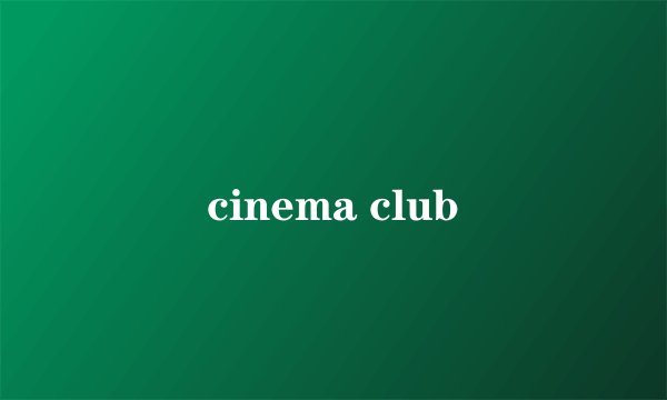 cinema club