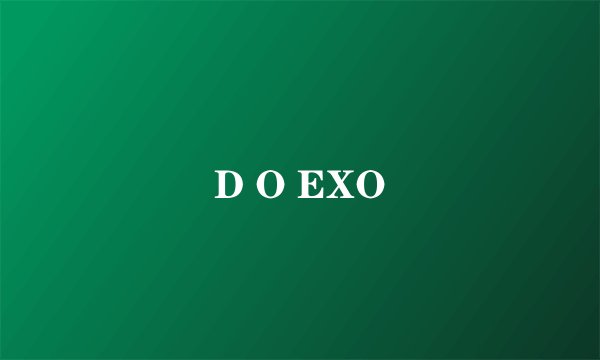 D O EXO